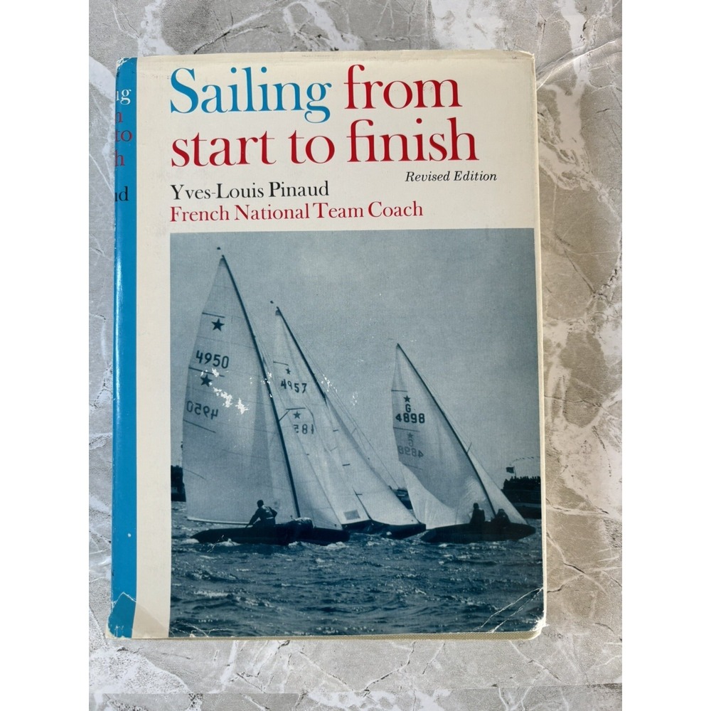 Sailing From Start to Finish Yves-Louis Pinaud Revised Edition HB Book 1971
